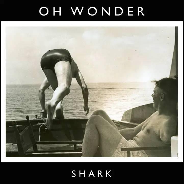 02. Shark - Oh Wonder