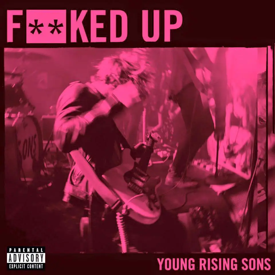 F*cked Up - Young Rising Sons