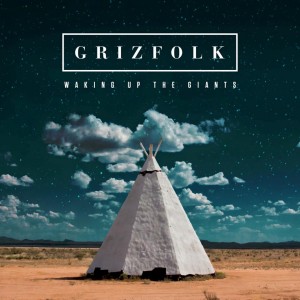 "Waking Up the Giants" - Grizfolk (c) 2016 Virgin Records