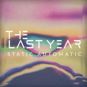 Static Automatic - The Last Year