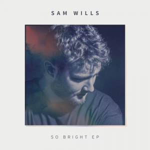 So Bright EP - Sam Wills