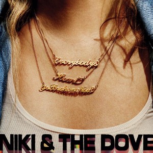 Everybody's Heart Is Broken Now - Niki & The Dove