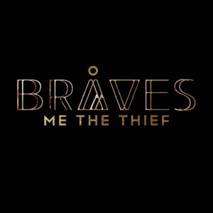 "Me The Thief" - BRÅVES