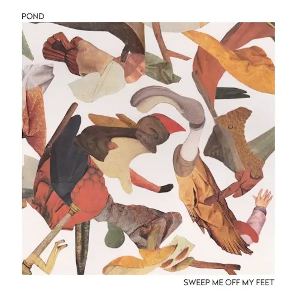 "Sweep Me Off My Feet" - POND