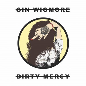 "Dirty Mercy" - Gin Wigmore