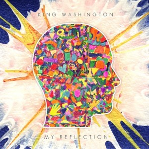 "My Reflection" - King Washington