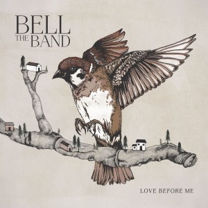 "Love Before Me" - BELL The Band