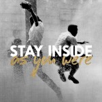 As You Were - Stay Inside