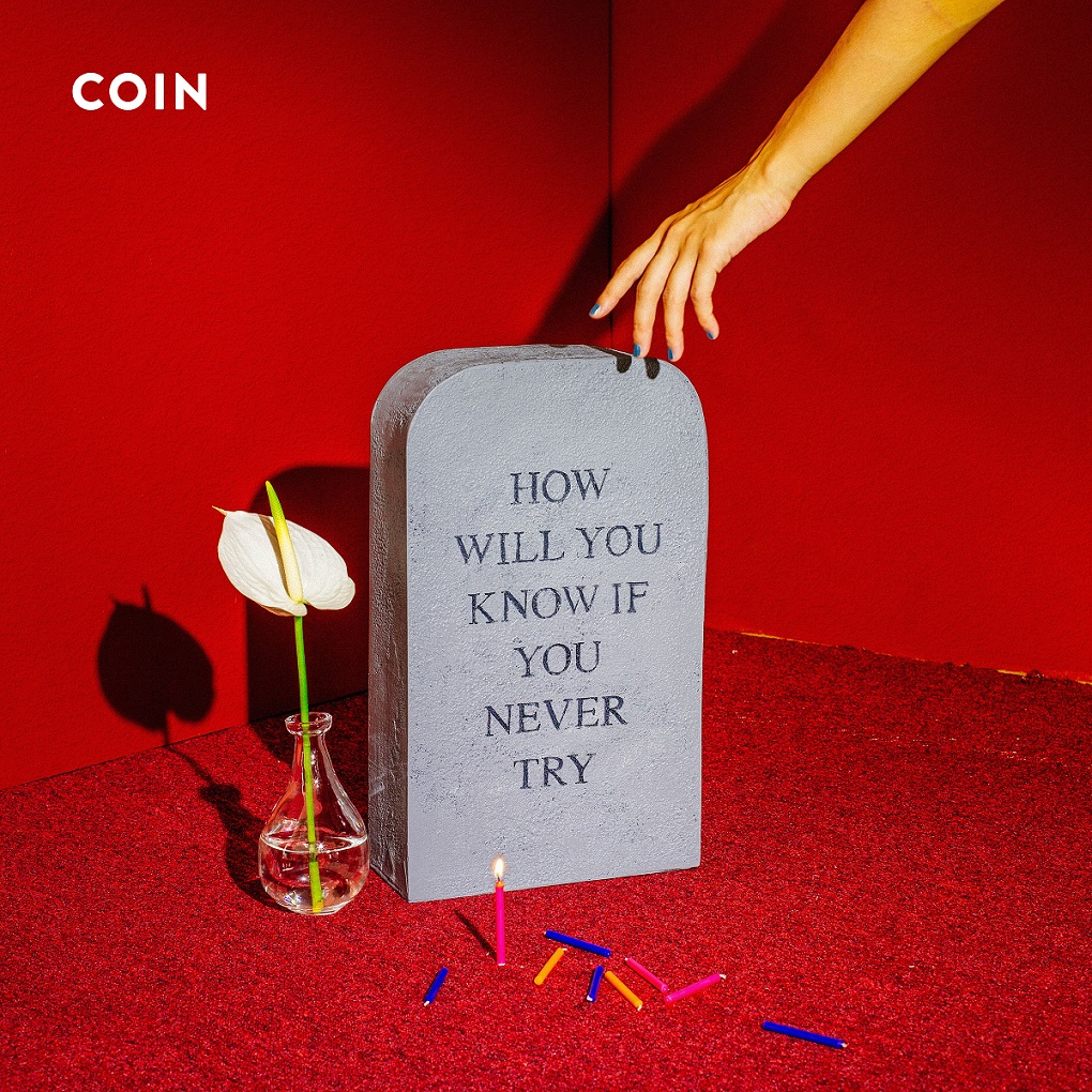 How Will You Know If You Never Try - COIN