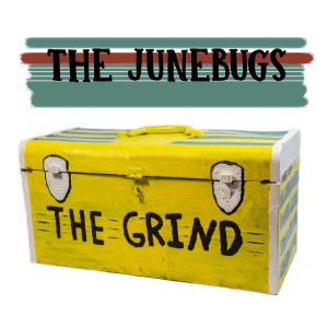 The Grind - The Junebugs
