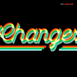 Changes - The Junction art