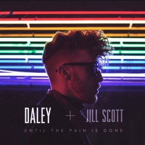 Until the Pain Is Gone - Daley, Jill Scott