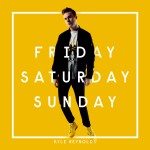 Friday Saturday Sunday - Kyle Reynolds