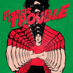 Francis Trouble - Albert Hammond Jr.