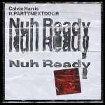 Nuh Ready Nuh Ready - Calvin Harris