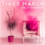 Hold Something - Tiger March