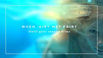 Until Your Season Dries - When 'Airy Met Fairy