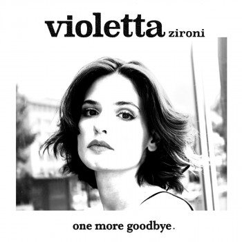 One More Goodbye - Violetta Zironi
