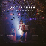 Never Gonna Quit - Royal Teeth