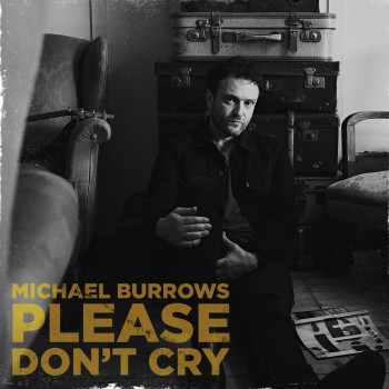 Please Don't Cry - Michael Burrows