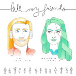 All My Friends - Matt Koelsch & Georgia Feroce