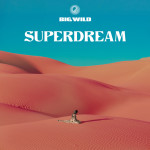 Superdream - Big Wild