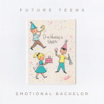 Emotional Bachelor - Future Teens