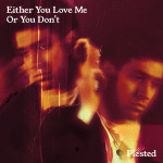 Plested - Either You Love Me Single Art