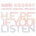Here If You Listen - David Crosby
