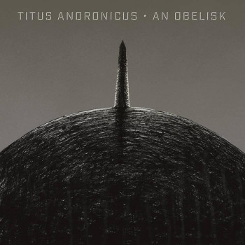 An Obelisk album cover- Titus Andronicus