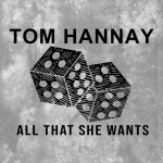 Tom Hannay - All That She Wants