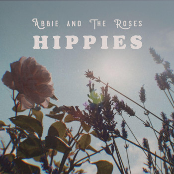 Hippies - Abbie & The Roses