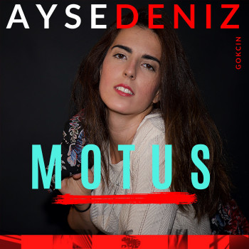 MOTUS - AyseDeniz Gokcin