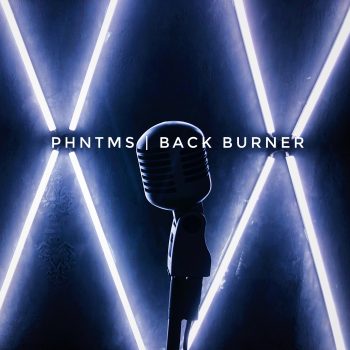 Back Burner by PHNTMS