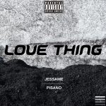 Love Thing - Jessame ft. Pisano