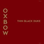 Thin Black Duke - Oxbow