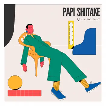 Quarantine Dream - Papi Shiitake