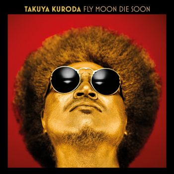 Fly Moon Die Soon - Takuya Kuroda