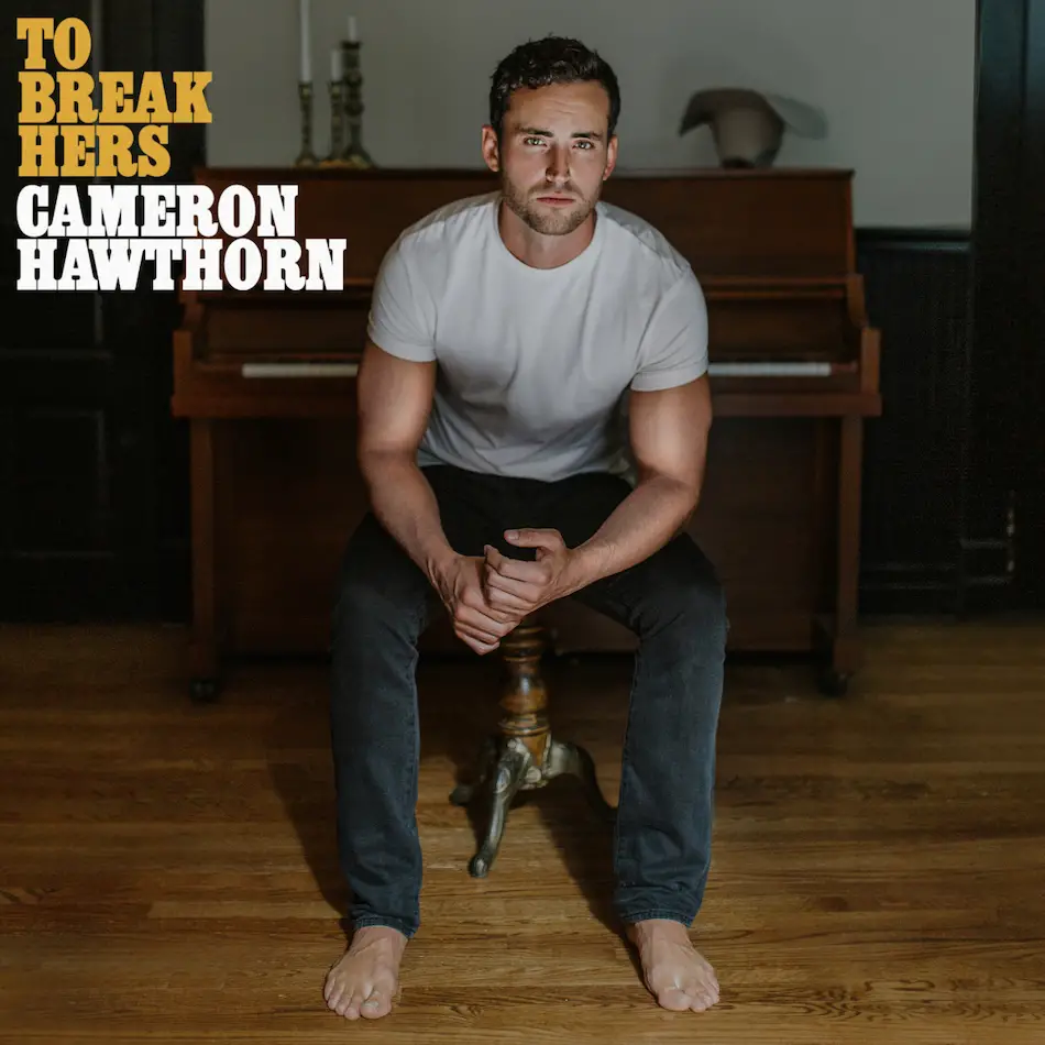 To Break Hers - Cameron Hawthorn