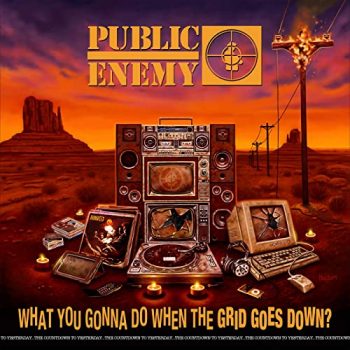 What You Gonna Do When The Grid Goes Down - Public Enemy