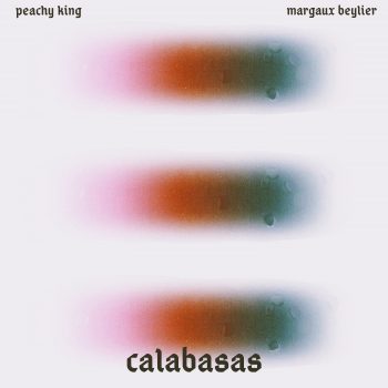 Calabasas - Peachy King ft. Margaux Beylier