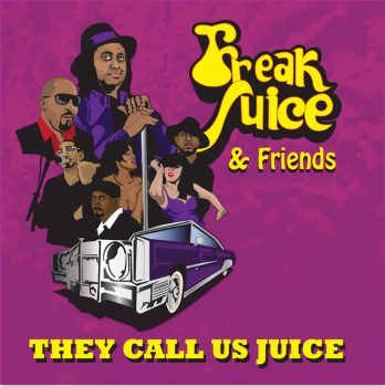 They Call Us Juice - Freak Juice