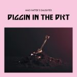 Diggin in the Dirt - Mad Hatter’s Daughter