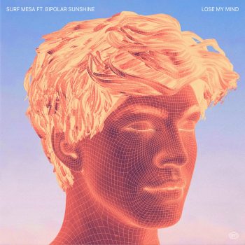 Lose My Mind - Surf Mesa ft. Bipolar Sunshine