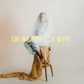 The Woman You Want - Eliza Shaddad