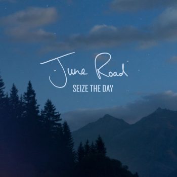 Seize the Day - June Road