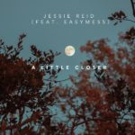 A Little Closer - Jessie Reid