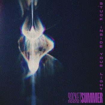 Stuck Inside Your Light - The Rocket Summer