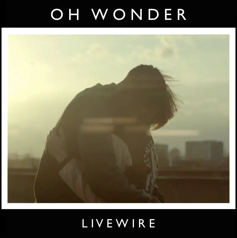 09. Livewire - Oh Wonder
