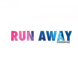 Run Away - Modern Me